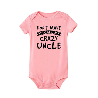 Don't Make Me Call My Crazy Uncle Funny Infant Rompers Fashion Baby Bodysuit Boys Girls Clothes Newborn Cute Toddler Jumpsuit